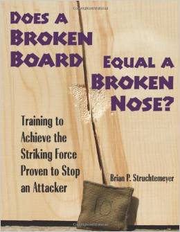 Does A Broken Board Equal A Broken Nose?: Training to Achieve the Striking Force Proven to Stop an Attacker