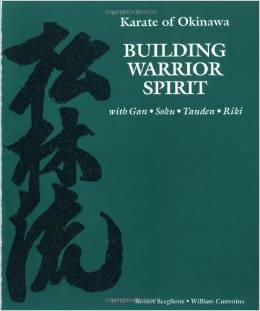 Karate of Okinawa Building Warrior Spirit With Gan Soku Tanden Riki